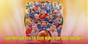 luat moi cua fifa tai club world cup co gi dac biet