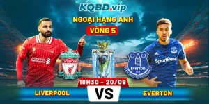 Soi-Kèo-Liverpool-Vs-Everton-18h30-20_9-Vòng-05-Ngoại-Hạng-Anh
