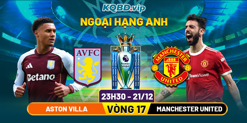 Soi Kèo Aston Villa Vs Manchester United 23h30 21_12 - Vòng 17 Ngoại Hạng Anh
